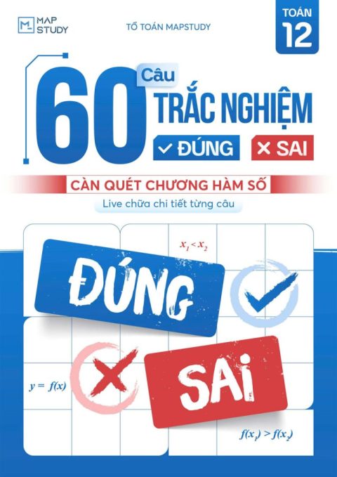 60 Câu Trắc Nghiệm Đúng Sai – Chương Hàm Số – Mapstudy