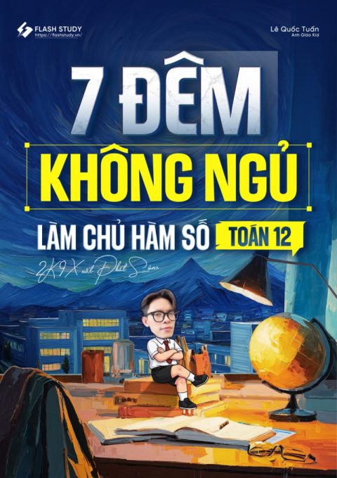 7 Đêm Không Ngủ Làm Chủ Hàm Số Toán 12 – Anh Giáo Kid