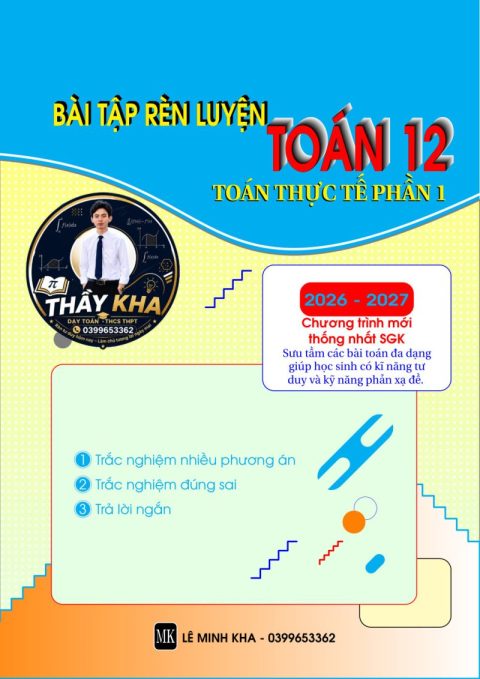 Bài Tập Rèn Luyện Toán Thực Tế Lớp 12 (Phần 1) – Thầy Lê Minh Kha