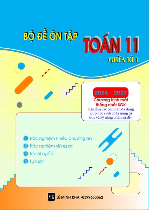 Bộ Đề Ôn Tập Giữa Kì 1 Toán 11 Năm 2026 – 2027 Chương Trình Mới Thống Nhất SGK – Lê Minh Kha