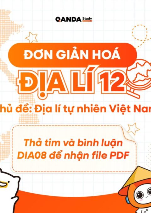 Đơn Giản Hoá Kiến Thức Địa Lí 12 – Địa Lí Tự Nhiên – QANDA Study