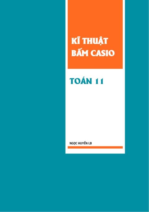 [Ngọc Huyền LB] Kĩ thuật bấm CASIO Toán 11: Lượng giác, Dãy số, Giới hạn