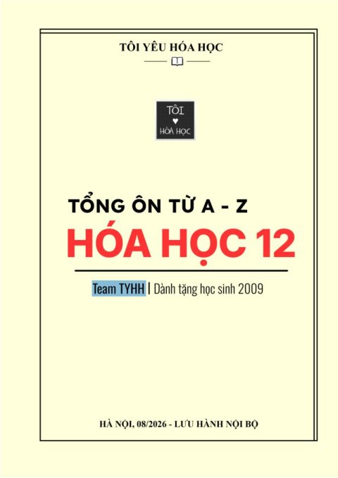 Tổng Ôn Hóa Học 12 – Từ A đến Z – Tôi Yêu Hóa Học